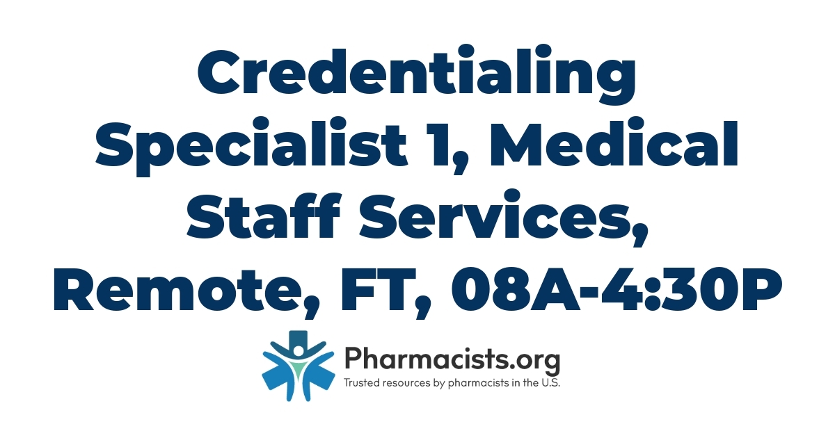 Credentialing Specialist 1, Medical Staff Services, Remote, FT, 08A-4:30P