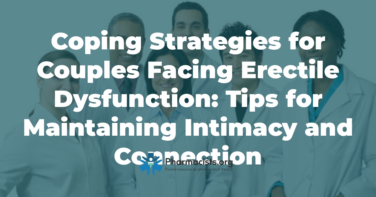 Coping Strategies For Couples Facing Erectile Dysfunction Tips For Maintaining Intimacy And